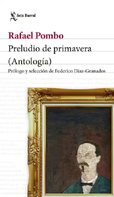 Preludio de Primavera: Prólogo Y Selección de Federico Díaz-Granados by Rafael Pombo
