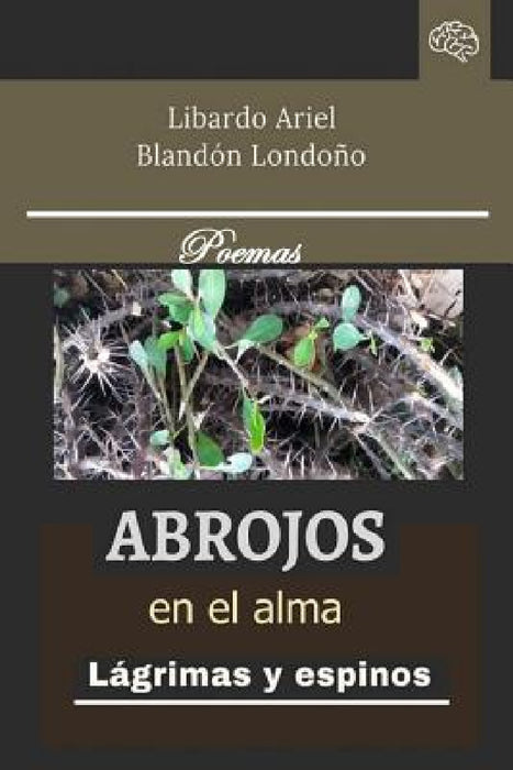 Abrojos en el alma by Libardo Ariel Blandón Londoño