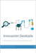 Innovación Destilada: Soluciones de Valor para Retos de Innovación by Piraquive, Christian