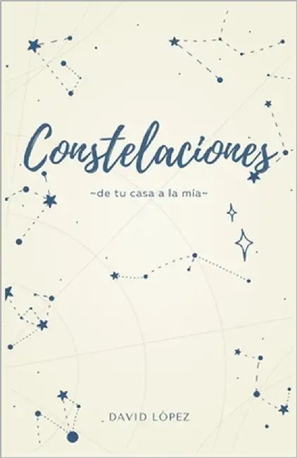 Constelaciones: de tu casa a la mía by López, David