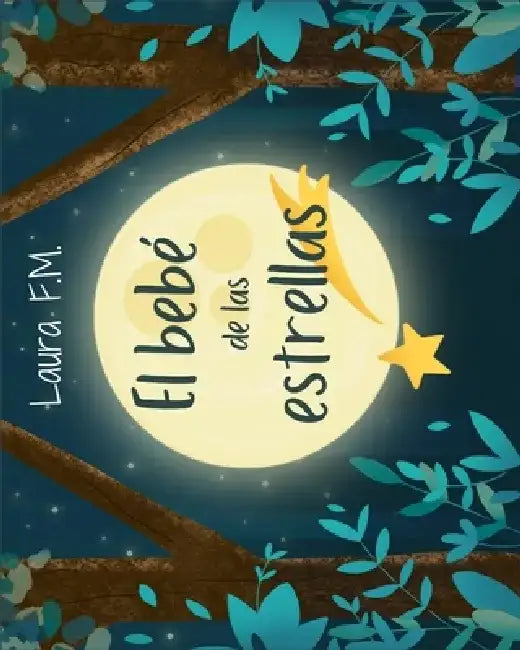 El bebé de las estrellas by Laura F. M.