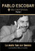 PABLO ESCOBAR. Su defensa. Parte I.: Lo malo fue ser bueno. by Leonardo Bello León