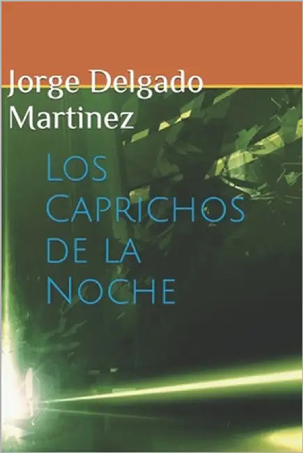 Los Caprichos de la Noche by Regalado Martinez, Andrea Elizabeth