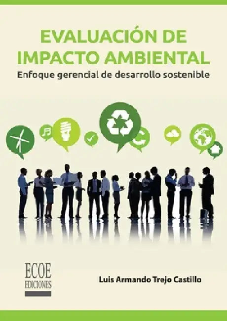 Evaluación de impacto ambiental - 1ra edición by Luis Armando Trejo Castillo