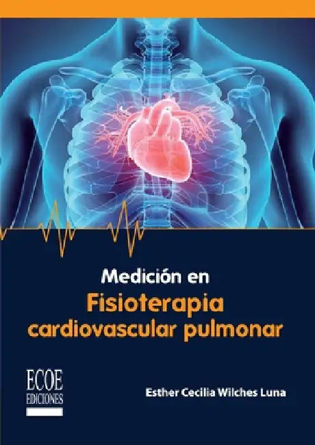 Medición en fisioterapia cardiovascular pulmonar by Esther Cecilia Wilches Luna