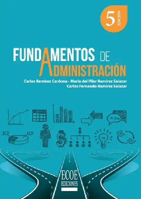Fundamentos de administración - 5ta edición by Carlos Ramírez Cardona, María del Pilar Ramírez, Carlos Fernando Ramírez Salazar