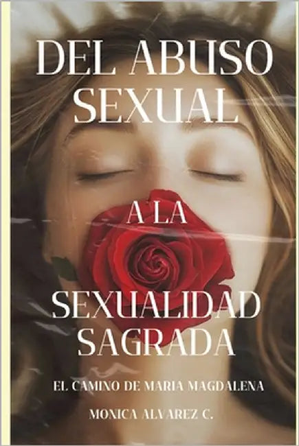 del Abuso Sexual a la Sexualidad Sagrada: El Camino de Maria Magdalena. by Cobo, Monica Alvarez