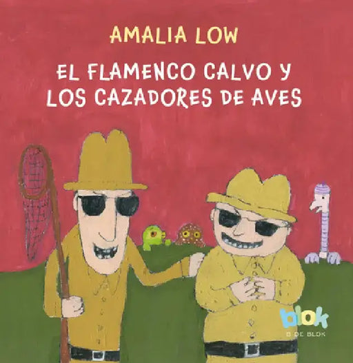 El Flamenco Calvo Y Los Cazadores de Aves / The Bald Flamingo and the Bird Hunte RS by Amalia Low