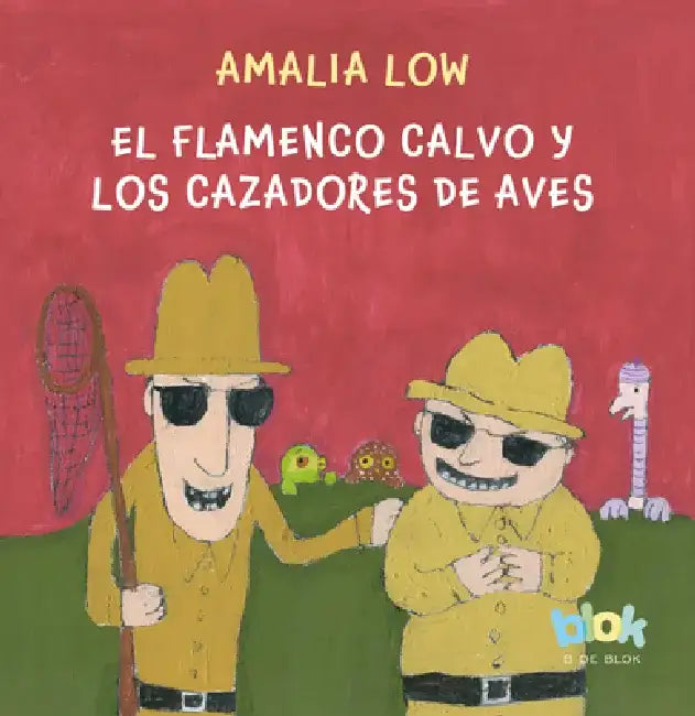 El Flamenco Calvo Y Los Cazadores de Aves / The Bald Flamingo and the Bird Hunte RS by Amalia Low