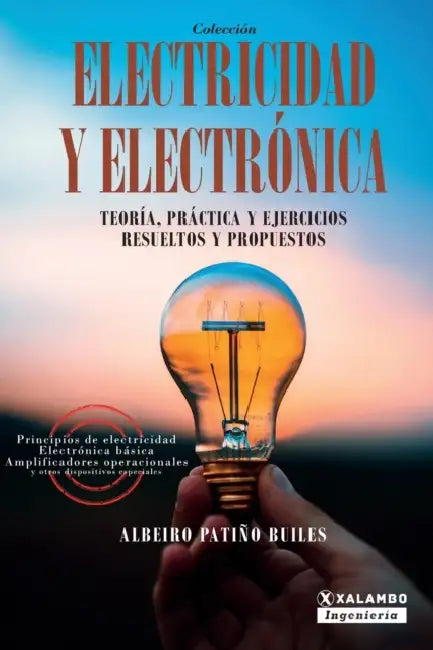 Electricidad y electrónica: Teoría, práctica, y ejercicios resueltos y propuestos by Albeiro Patiño Builes