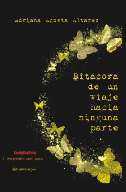 Bitácora de un viaje hacia ninguna parte by Santabárbara Editores, Adriana Acosta Álvarez