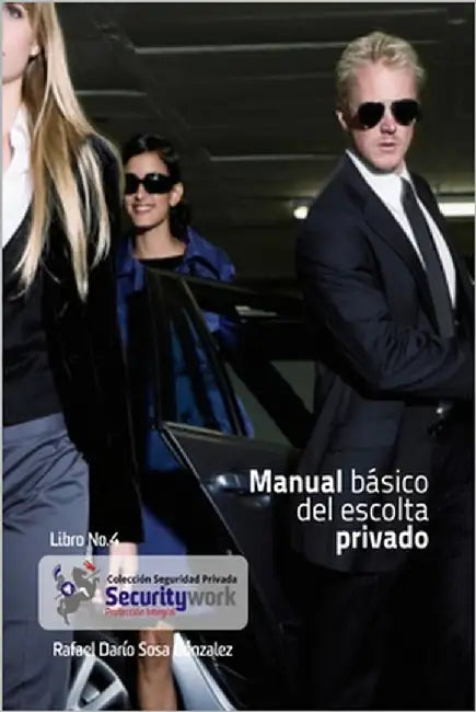 Manual Basico del Escolta Privado: Manual Basico Escolta by Sosa Gonzàlez, Rafael Darìo