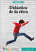 Didáctica de la ética by Espinosa, Víctor Eligio