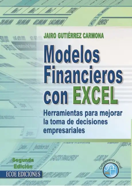 Modelos financieros con Excel - 2da Edición by Jairo Gutiérrez Carmona