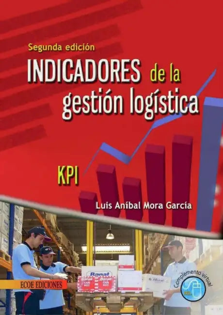 Indicadores de la gestión logística - 2da edición by Luis Anibal Mora García