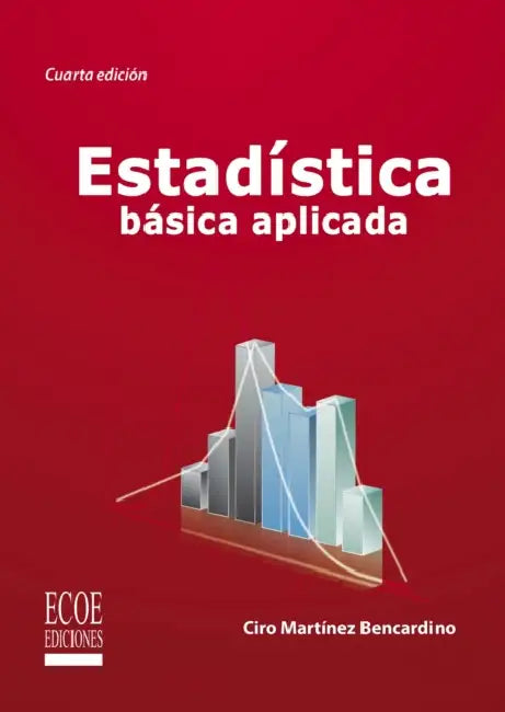 Estadística básica aplicada - 4ta edición by Ciro Martínez Bencardino