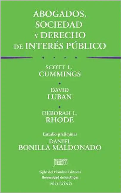 Abogados, sociedad y derecho de interés público: Las obligaciones sociales de los abogados y el trabajo pro bono by Luban, David