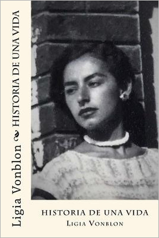 Historia de una vida: Para mis descendientes by Ligia Vonblon