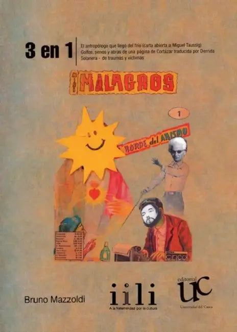 3 En 1: El Antropólogo Que Llego del Frio (Carta Abierta a Miguel Taussig); Golfos, Senos Y Abras de Una Pagina de Cortázar Traducida Por Derrida; Sol by Bruno Mazzoldi