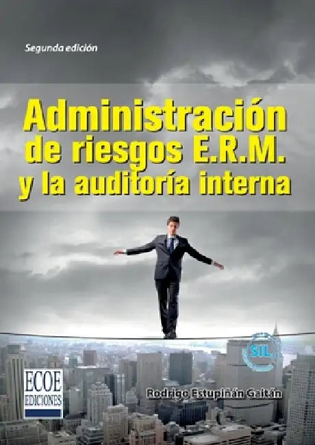Administración de riesgos E.R.M. y la auditoría interna - 2da edición by Rodrigo Estupiñán Gaitán