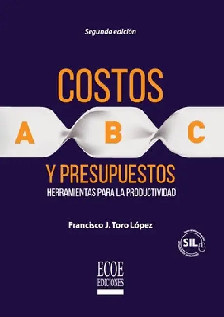 Costos ABC y presupuestos - 2da edición by Francisco J. Toro López