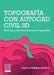 Topografía con AutoCAD Civil 3D. Técnicas y herramientas para Ingeniería by Jorge Luis Rodríguez González
