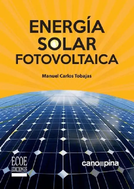 Energía solar fotovoltaica - 1ra edición by Manuel Carlos Tobajas, Canopina