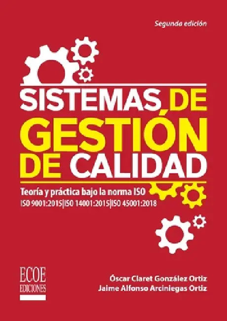 Sistemas de gestión de calidad - 2da edición by Óscar Claret González Ortiz, Jaime Alfonso Arciniegas Ortiz