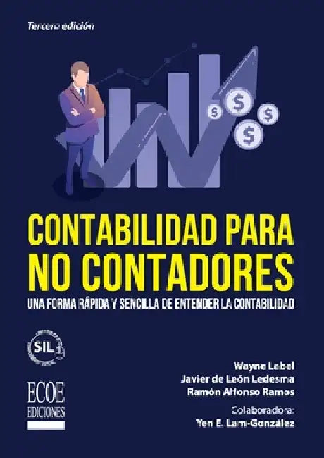 Contabilidad para no contadores. Una forma rápida y sencilla de entender la contabilidad - 3ra edición by Wayne Label, Javier de León Ledesma, Ramón Alfonso Ramos Arriaga