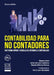 Contabilidad para no contadores. Una forma rápida y sencilla de entender la contabilidad - 3ra edición by Wayne Label, Javier de León Ledesma, Ramón Alfonso Ramos Arriaga