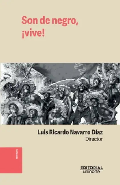 Son de negro, ¡vive! by Luis Ricardo Navarro Díaz