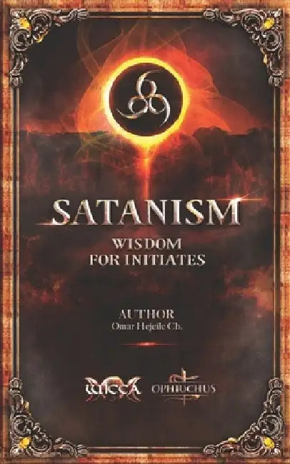 SATANISM Wisdom for Initiates: 666 by Omar Hejeile