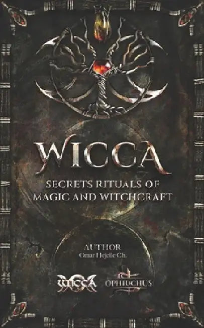 WICCA Secrets Rituals of Magic and Witchcraft by Omar Hejeile