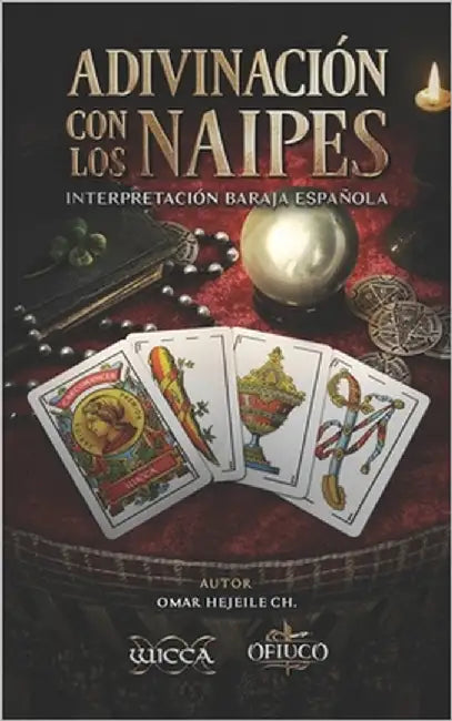 Adivinación con los Naipes: Interpretación Baraja Española by Hejeile, Omar
