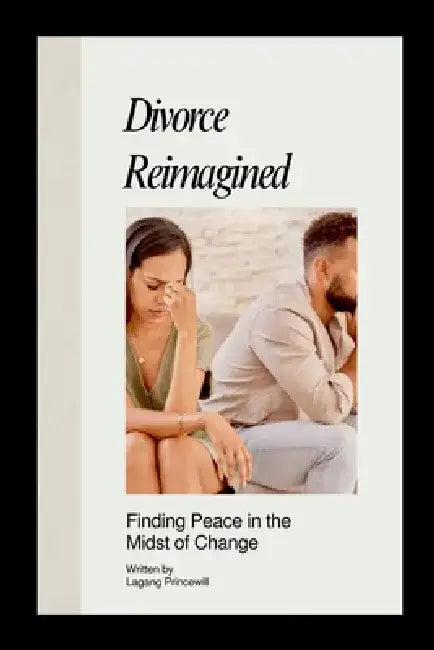 Divorce Reimagined: Finding Peace in the Midst of Change by Lagang Princewill