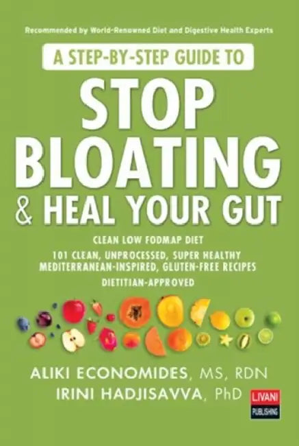 A Step-By-Step Guide to Stop Bloating & Heal Your Gut by Aliki Economides
