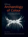 Archaeology of Colour: Technical Art History Studies in Greek and Roman Painting and Polychromy by Hariclia Brecoulaki