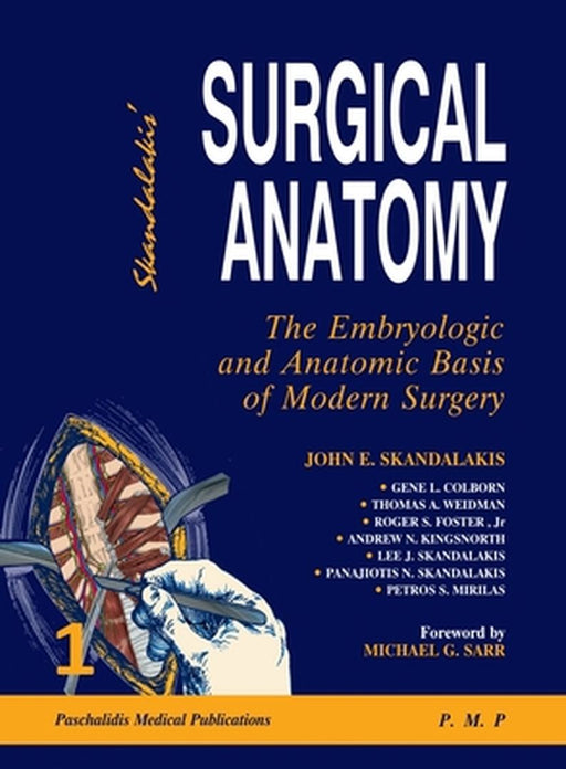 Surgical Anatomy: The Embryologic & Anatomic Basis of Modern Surgery by John Skandalakis