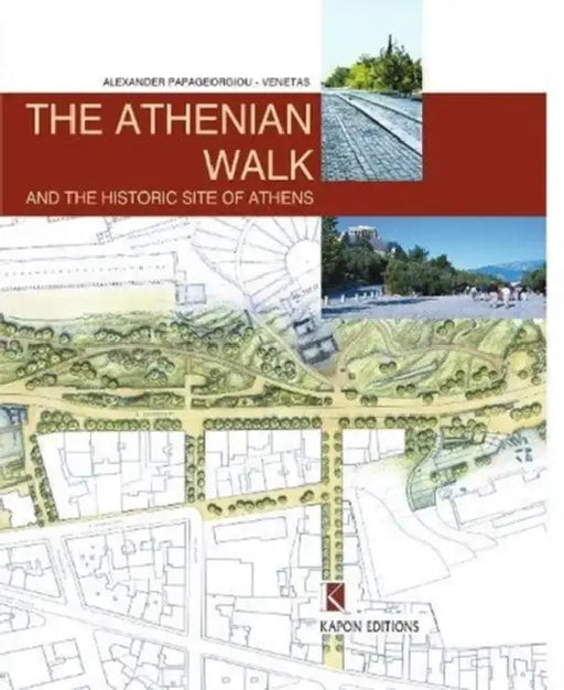 The Athenian Walk and the Historic Site of Athens by Alexander Papageorgiou-Venetas