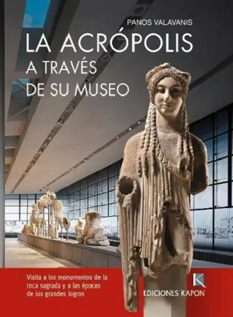 The Acropolis Through its Museum (Spanish language edition) by Panos Valavanis