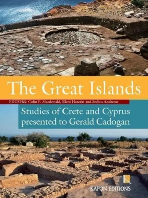 The Great Islands: Studies of Crete and Cyprus Presented to Gerald Cadogan by Stelios Andreou, Eleni Hatzaki, Colin MacDonald