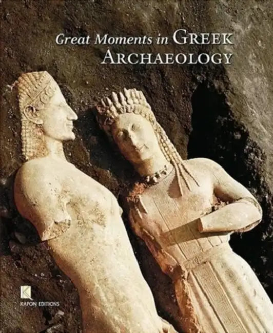 Great Moments in Greek Archaeology by Panos Valavanis
