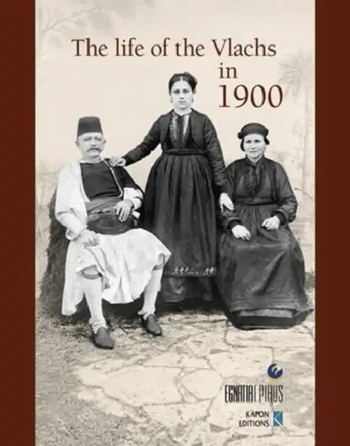 The Life of the Vlachs in 1900 by Asterios I. Koukoudis