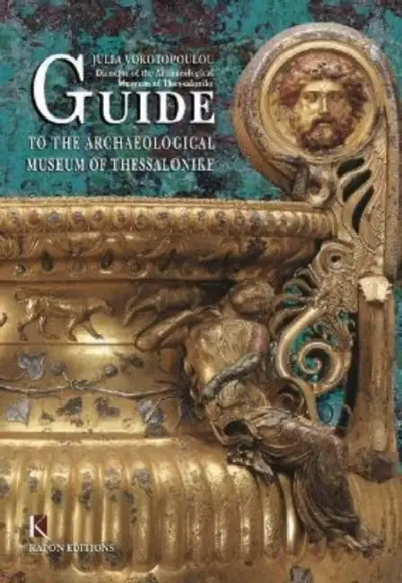 Guide to the Archaeological Museum of Thessalonike by Julia Vokotopoulou