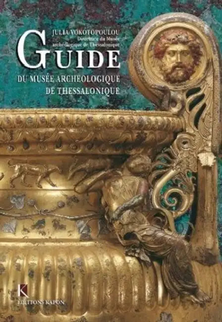 Guide to the Archaeological Museum of Thessaloniki by Julia Vokotopoulou