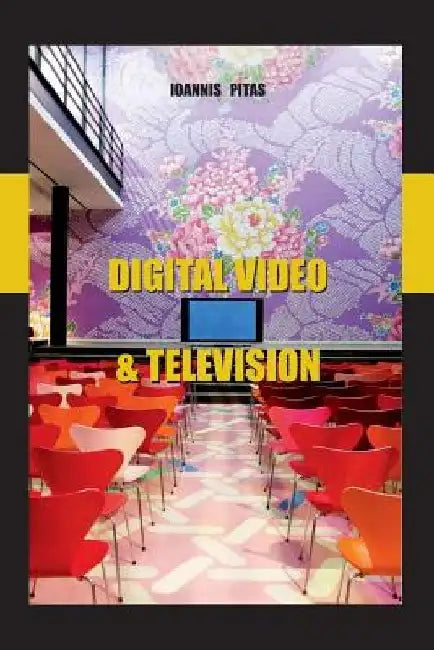 Digital video and television by Ioannis Pitas Phd
