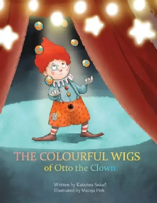The Colourful Wigs of Otto the Clown by Mateja Pivk