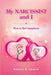 My Narcissist and I. How to Find Happiness. by Katarina K. Valentini