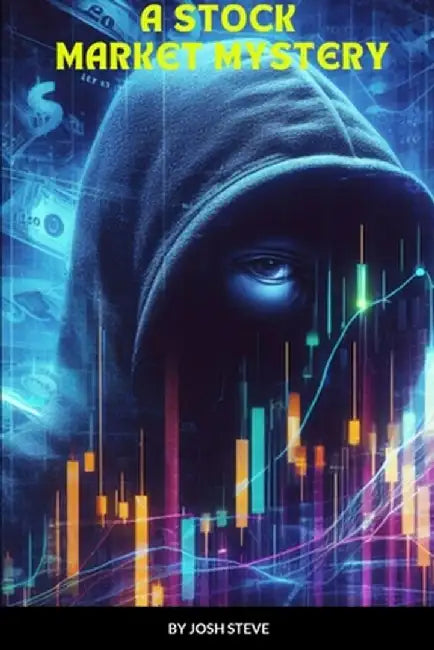 A Stock Market Mystery by Josh Steve