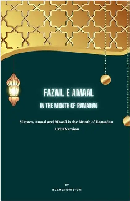 Fazail E Amaal: In the Month of Ramadan - Virtues, Amaal and Masail in the Month of Ramadan - Urdu Version by Islamic Book Store